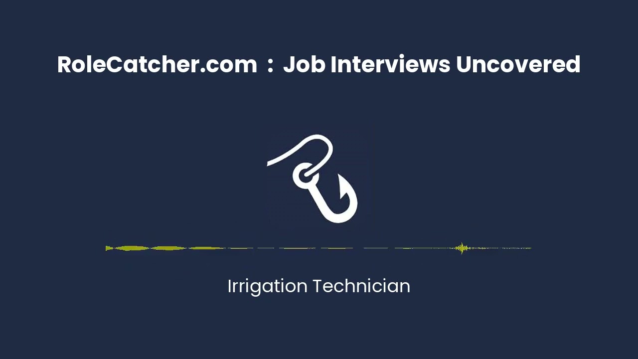 Irrigation Technician : Job Interviews Uncovered