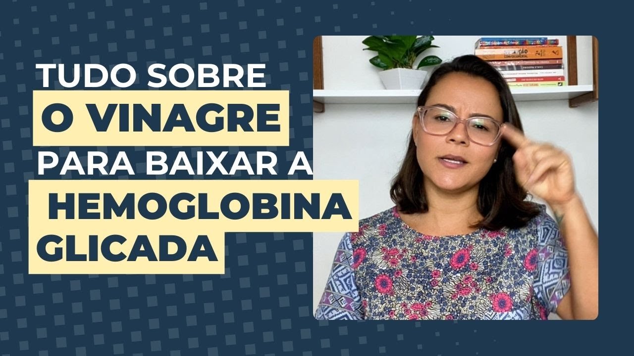 O poder do VINAGRE no controle da HEMOGLOBINA GLICADA