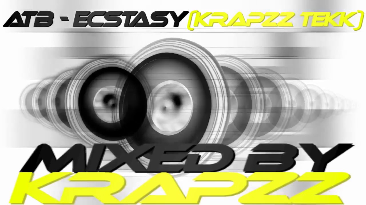 ATB - Ecstasy (Krapzz Tekk Edit)