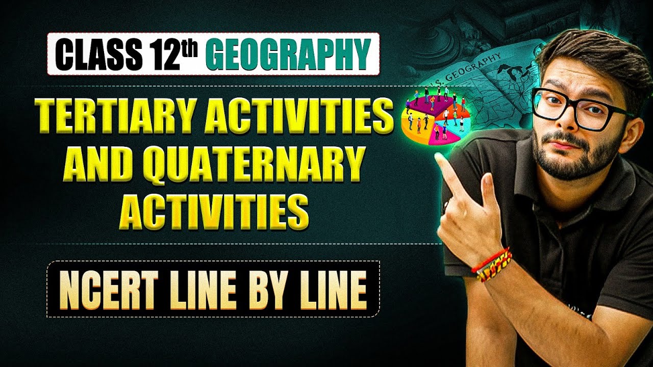 Tertiary Activities and Quaternary Activities Class 12 Full Chapter | Class 12 Geography Chapter 6