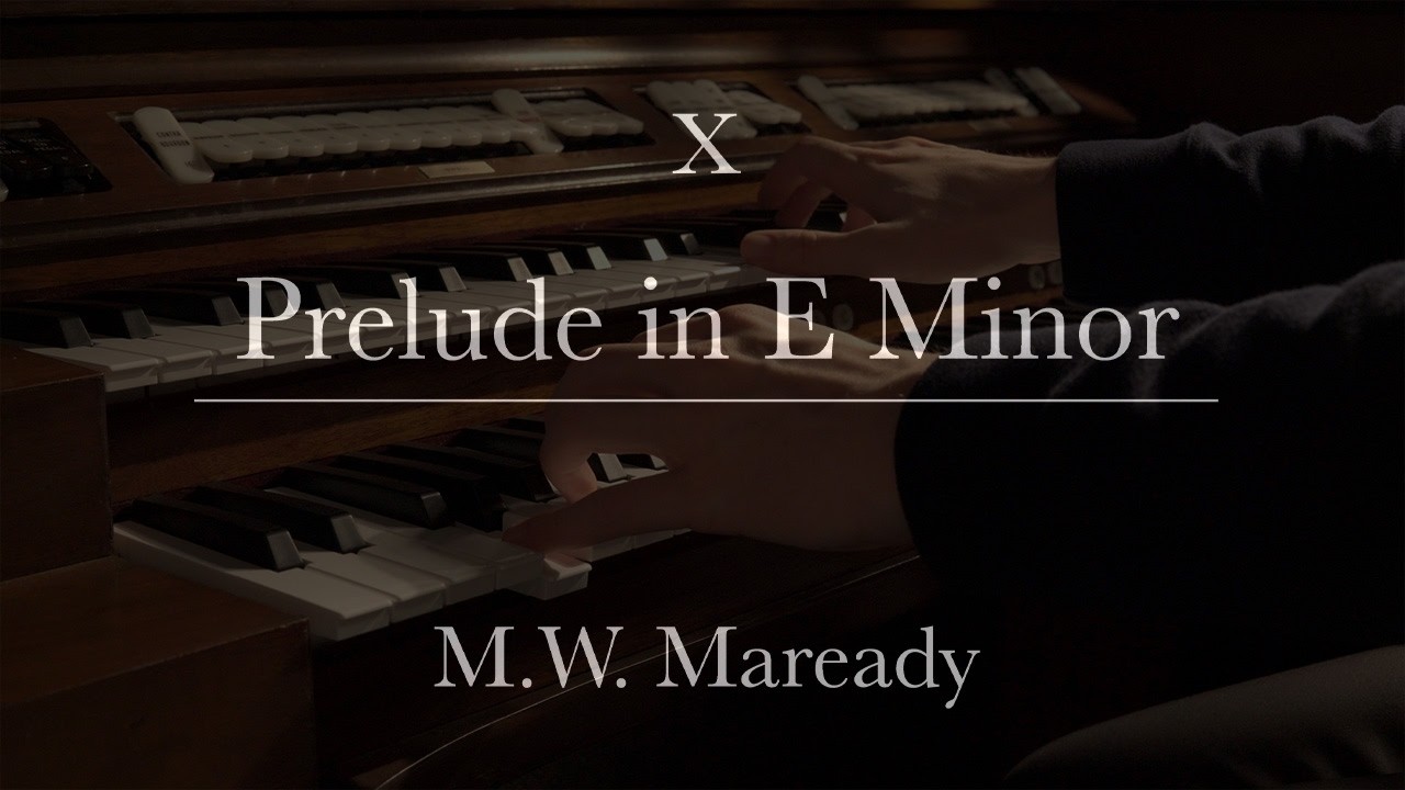 24 Preludes for Organ: No.10 in E Minor | Maverick W. Maready