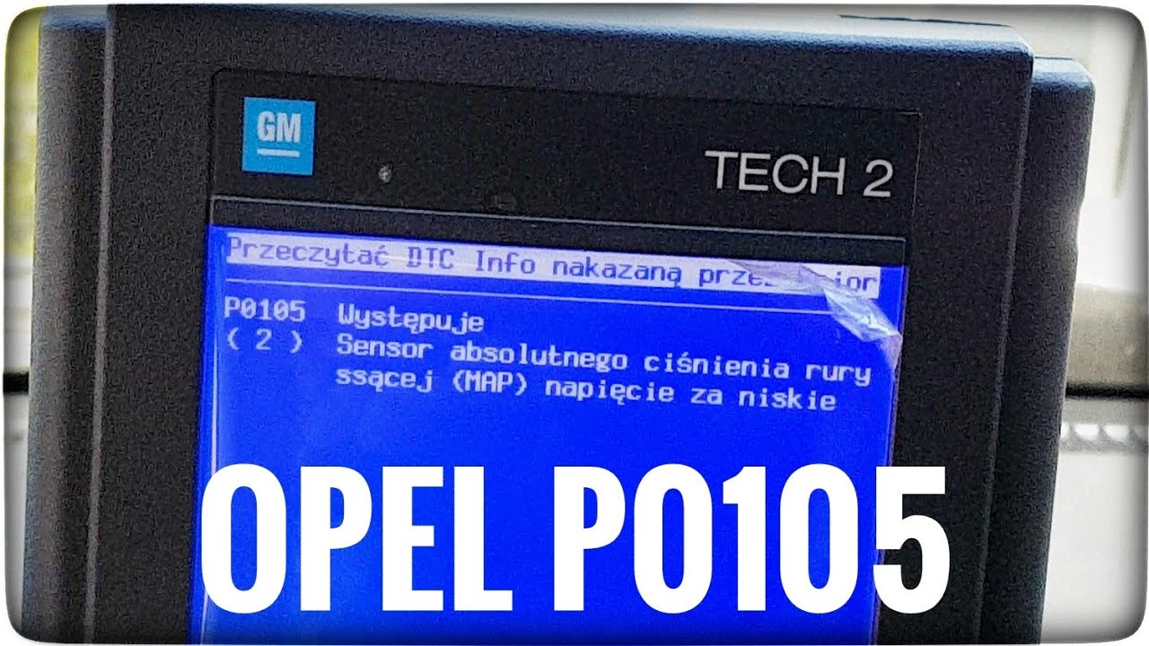 Opel błąd P0105 GM TECH2 - Sensor absolutnego ciśnienia rury ssącej (MAP) napięcie za niskie