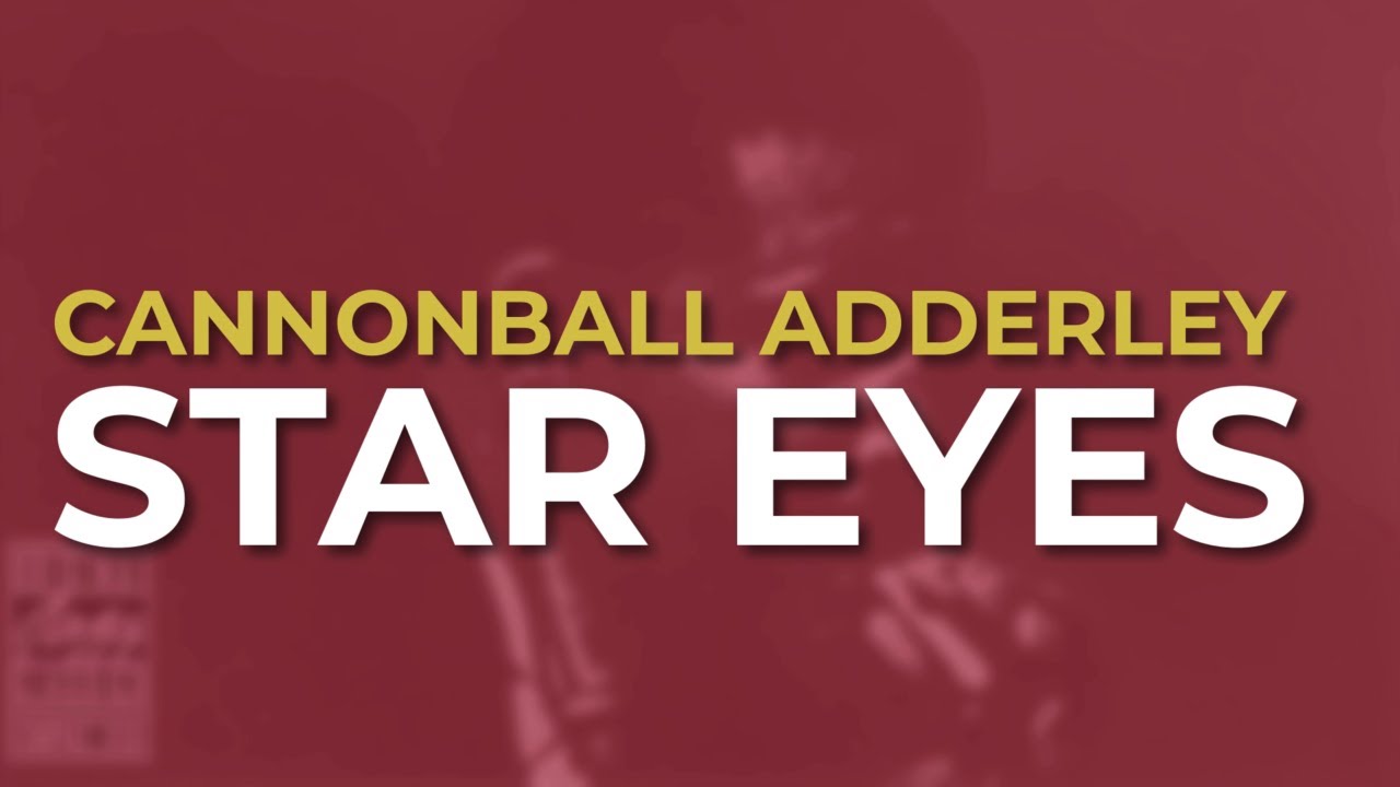 Cannonball Adderley - Star Eyes (Official Audio)
