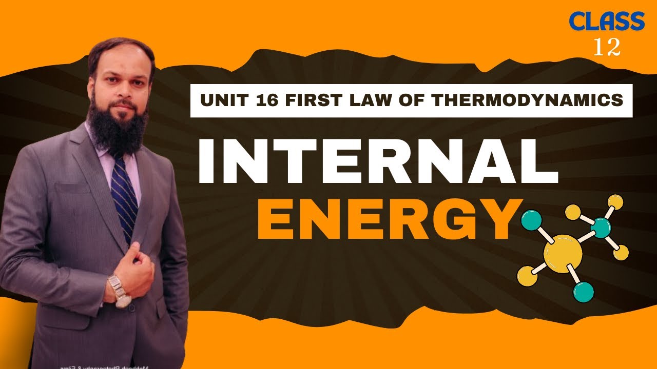 Internal Energy & its relation with Temperature - Unit 16 First Law of Thermodynamics