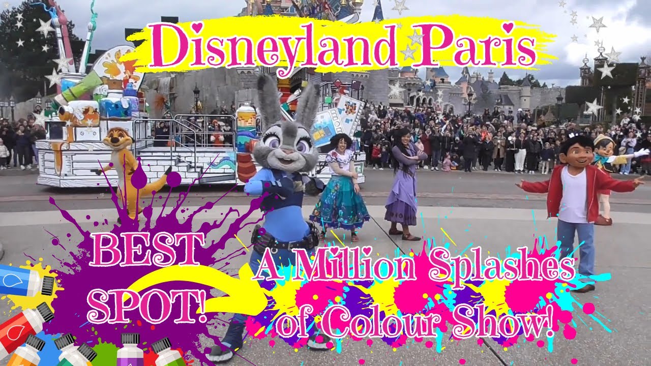 Disneyland Paris A Million Splashes of Colour - BEST SPOT WHY? & HOW?