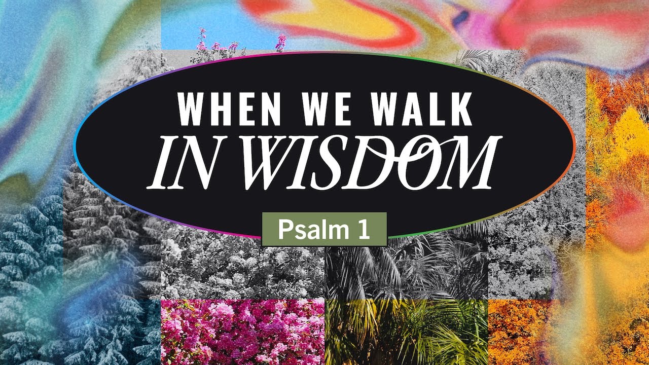 Songs For All Seasons - Part 1 - When We Walk In Wisdom