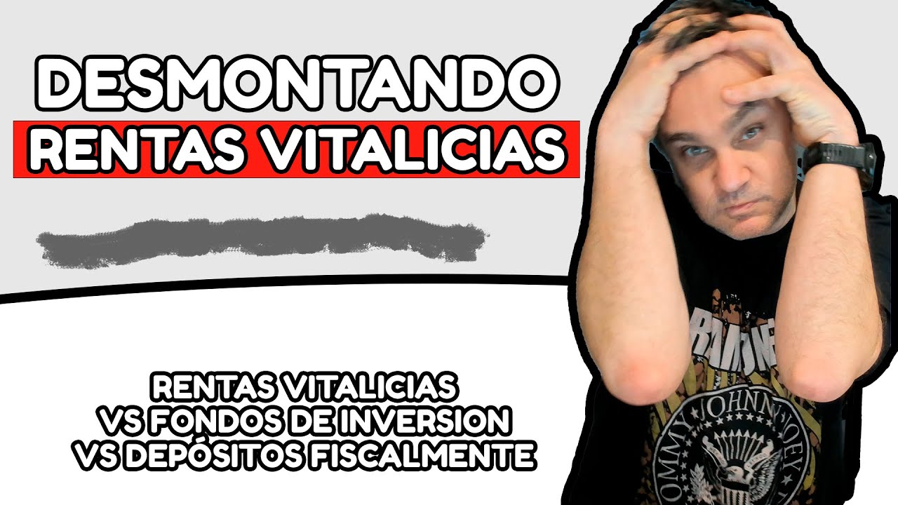 Desmontando Rentas Vitalicias. Fiscalidad Rentas Vitalicias vs. Fondos de Inversión y Depósitos