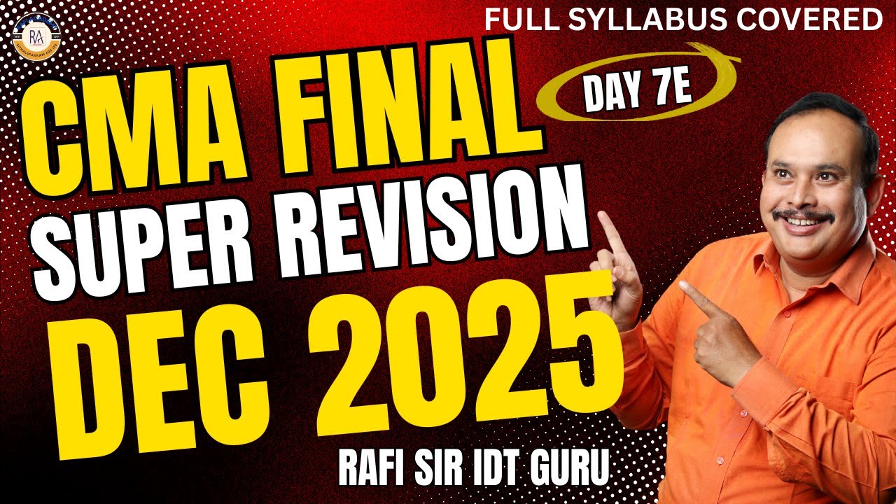 SUPER REVISION DAY 7E | CMA FINAL IDT DEC 2025 EXAMS | #cma #cmafinal #ca #cafinal #gst