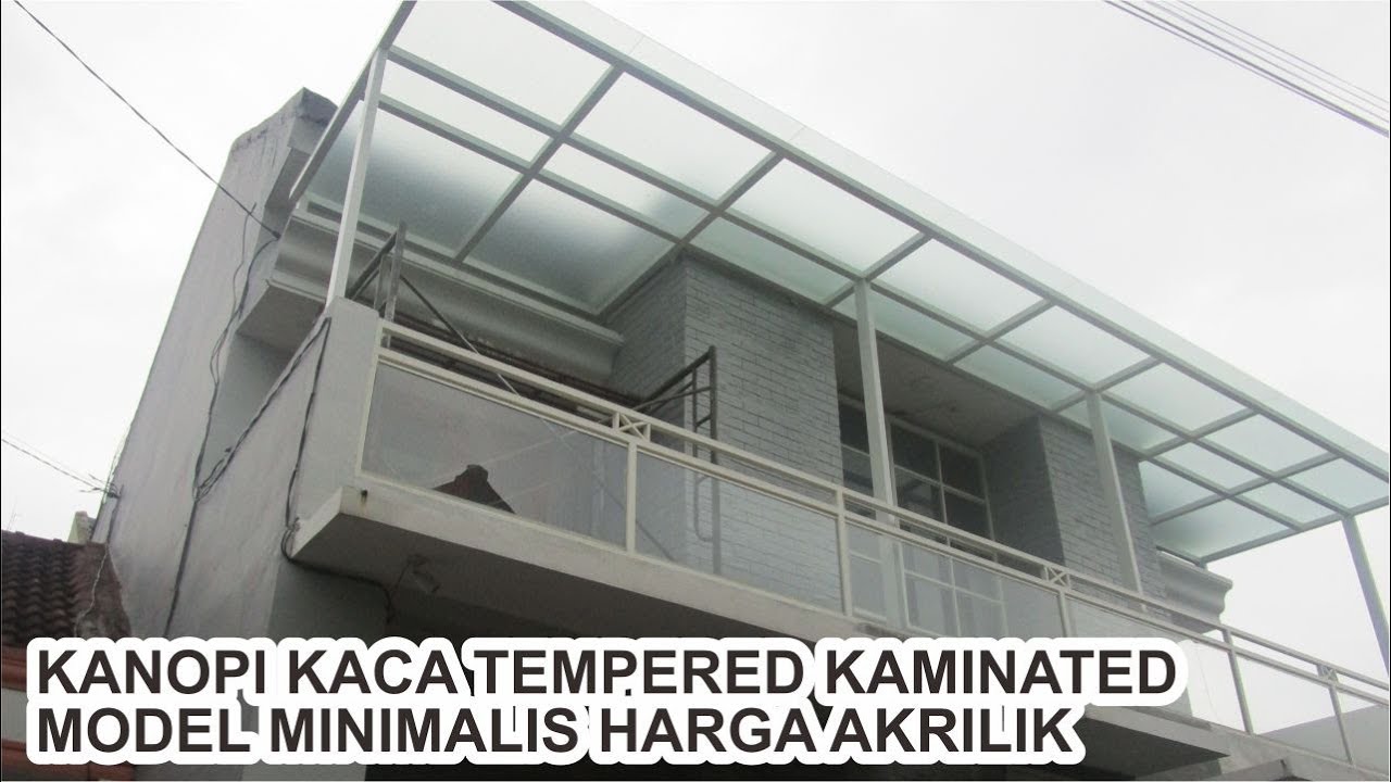 Pemasangan Kanopi Kaca Tempered Laminated | Model Minimalis Harga Akrilik Malang Surabaya Bandung
