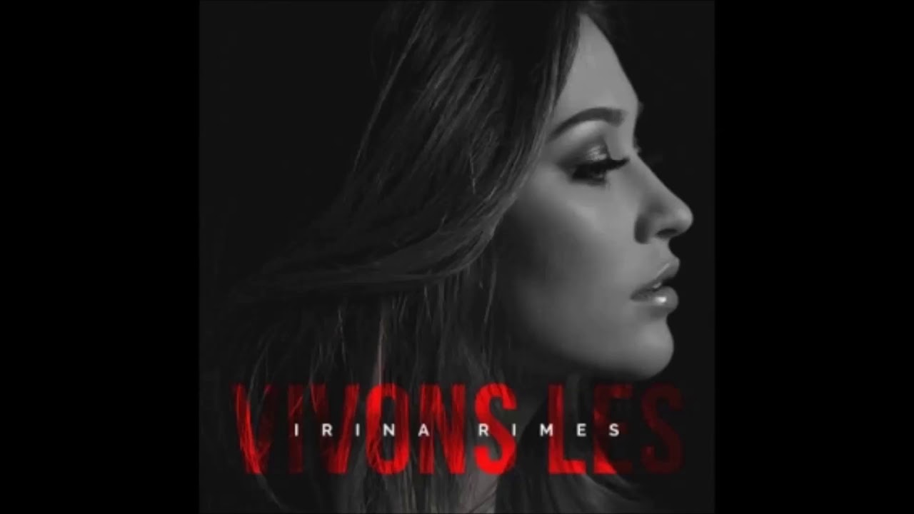 Irina Rimes - Vivons Les (Remix)