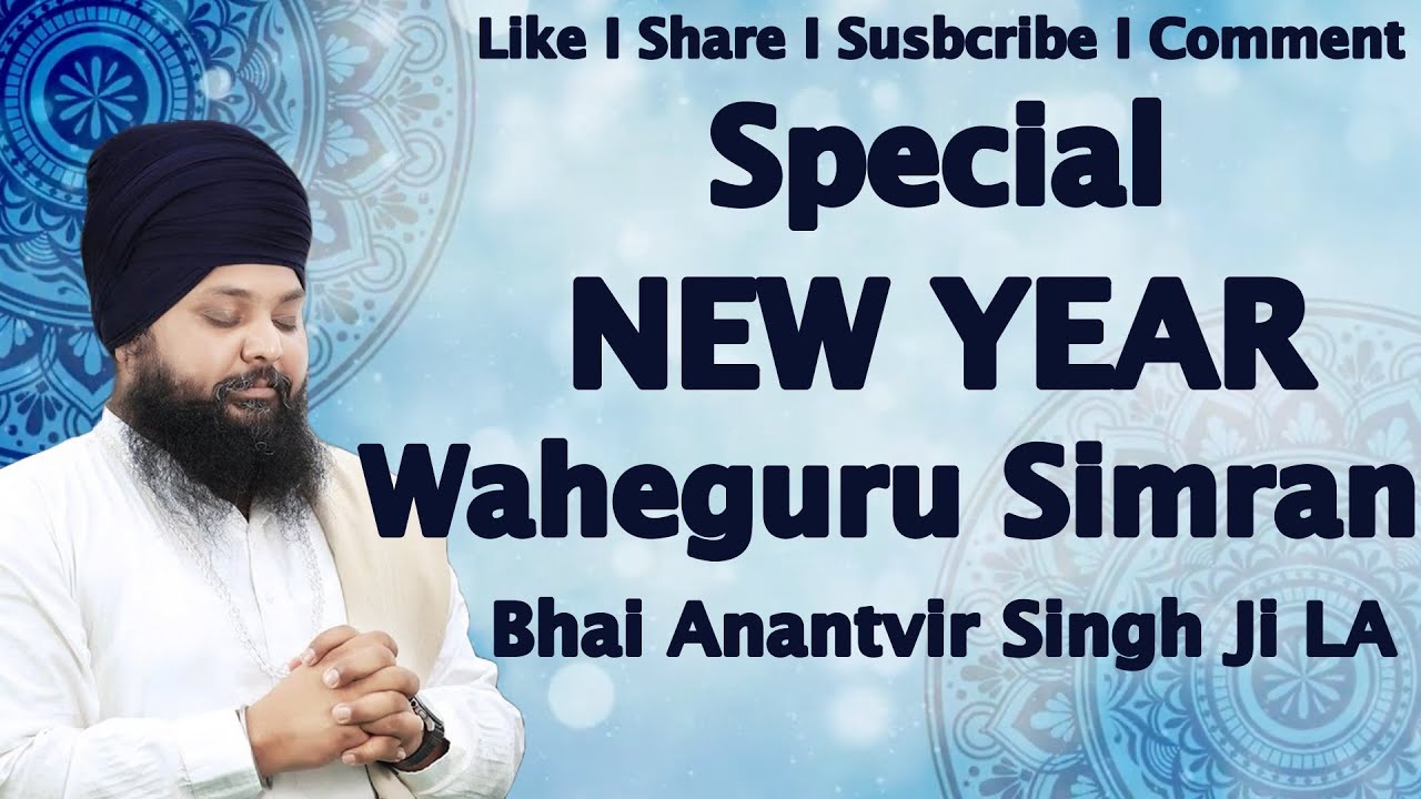 Special New Year Waheguru Simran - Bhai Anantvir Singh Ji LA