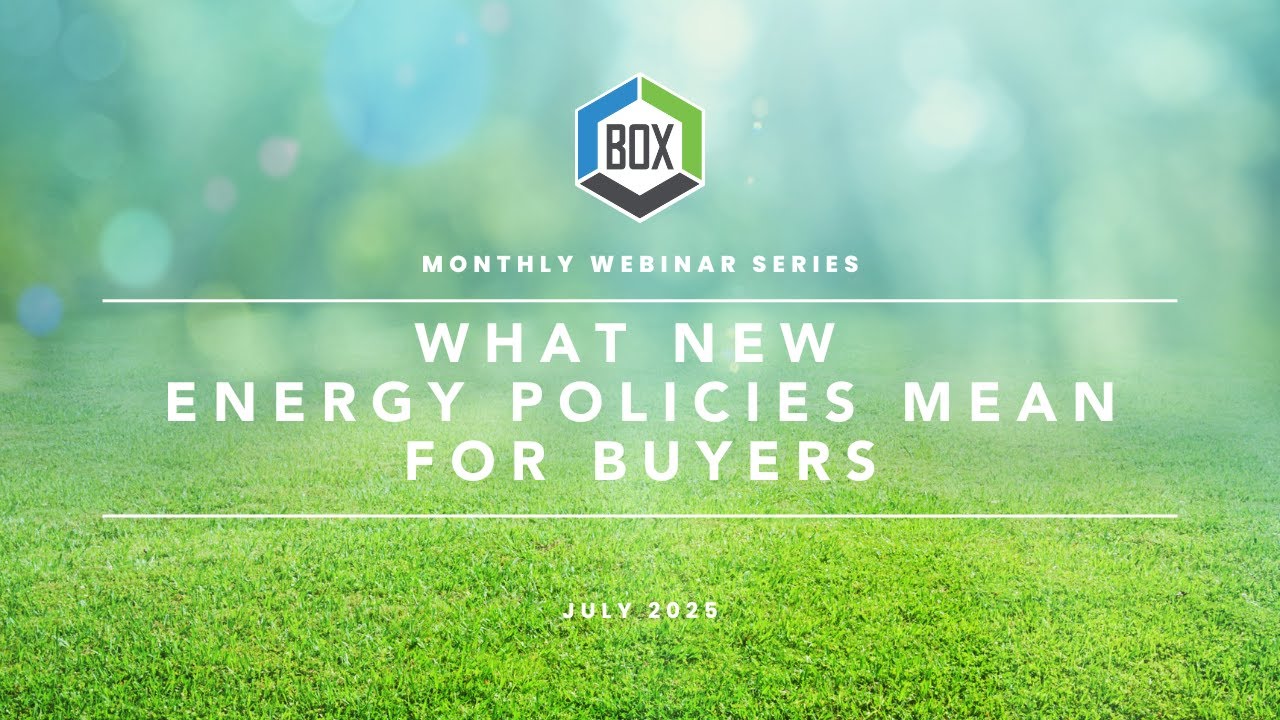 BOX July Webinar: Energy Market Update + What new energy policies mean for buyers