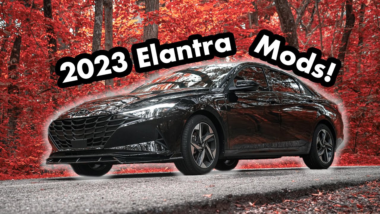 My 2023 Elantra Mods | 2021 - 2023 Hyundai Elantra Mods Upgrades