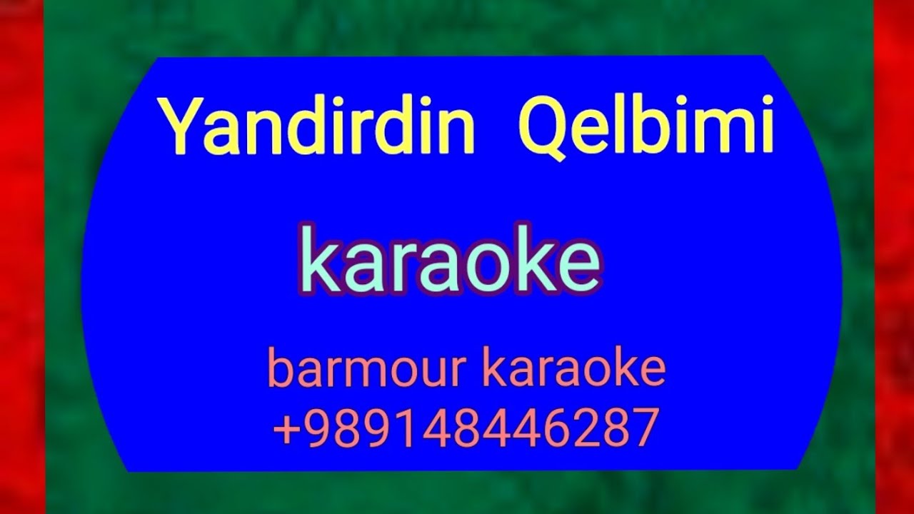 Yandirdin Qelbimi aman _ karaoke