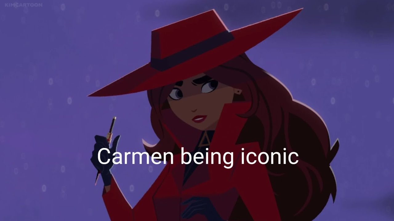 Carmen Sandiego the first episode but it's just Carmen being iconic