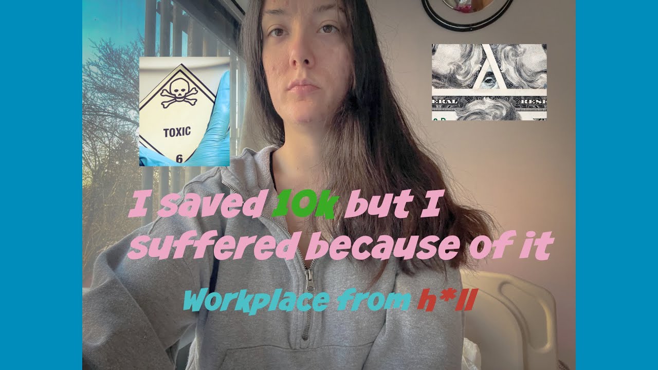 Toxic workplace experience…the job I had to save money to leave. 