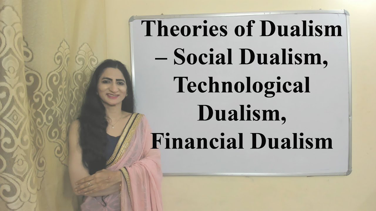 Theories of Dualism &ndash; Social Dualism, Technological Dualism, Financial Dualism