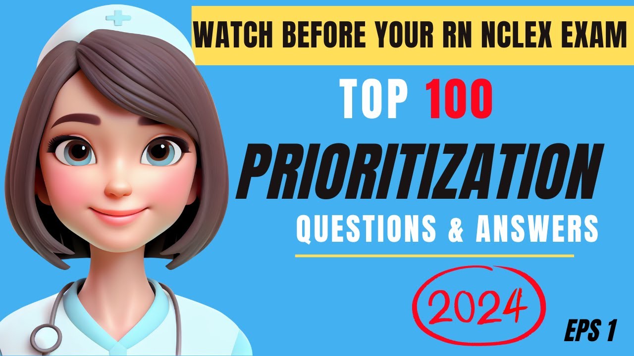 100 Must-Know NCLEX Prioritization Questions & Answers with Rationales | Ace Your Exam!