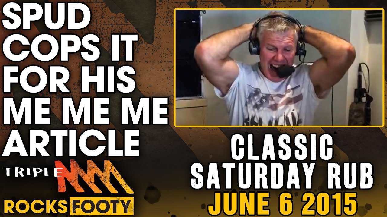 Classic Saturday Rub | Spud Goes To The Wrong Ground & Cops It For Me Me Me Article | Triple M Footy