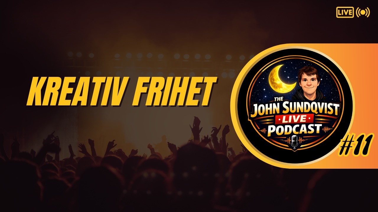 The John Sundqvist LIVE Podcast #11 Kreativ Frihet