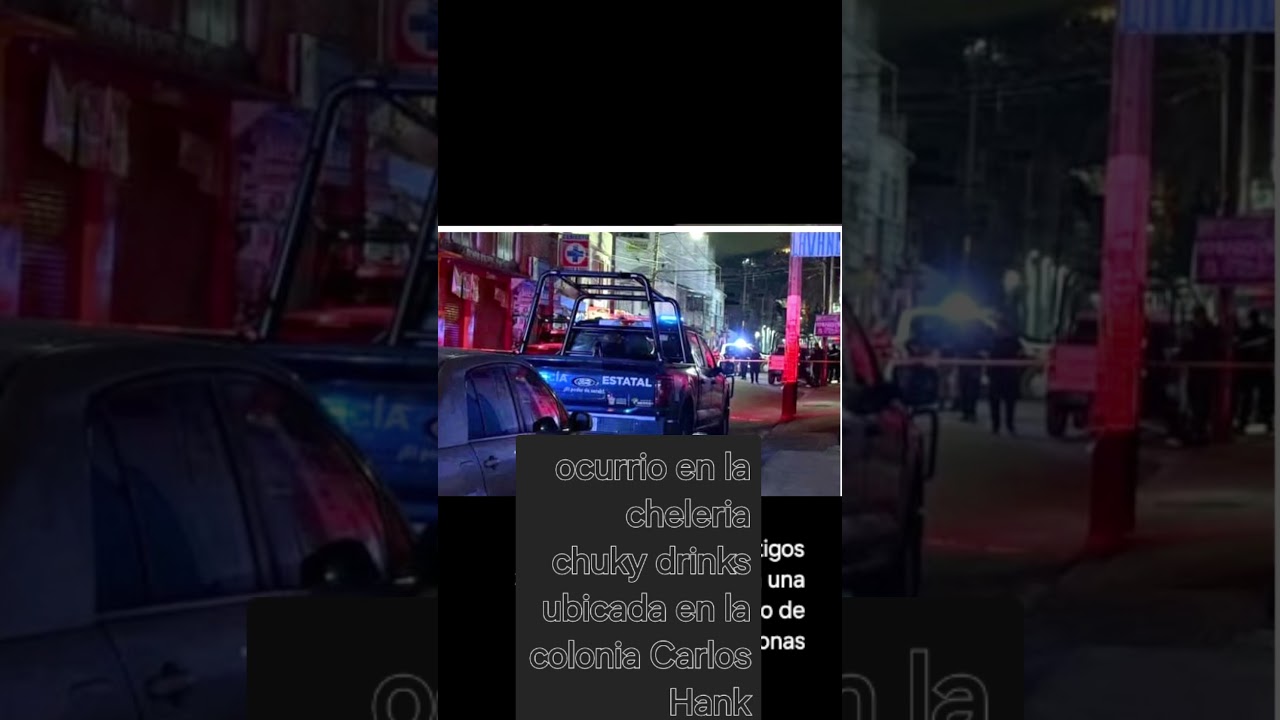 TRAGEDIA EN ECATEPEC DE MORELOS EN CHELERIA /Chuky Drinks
