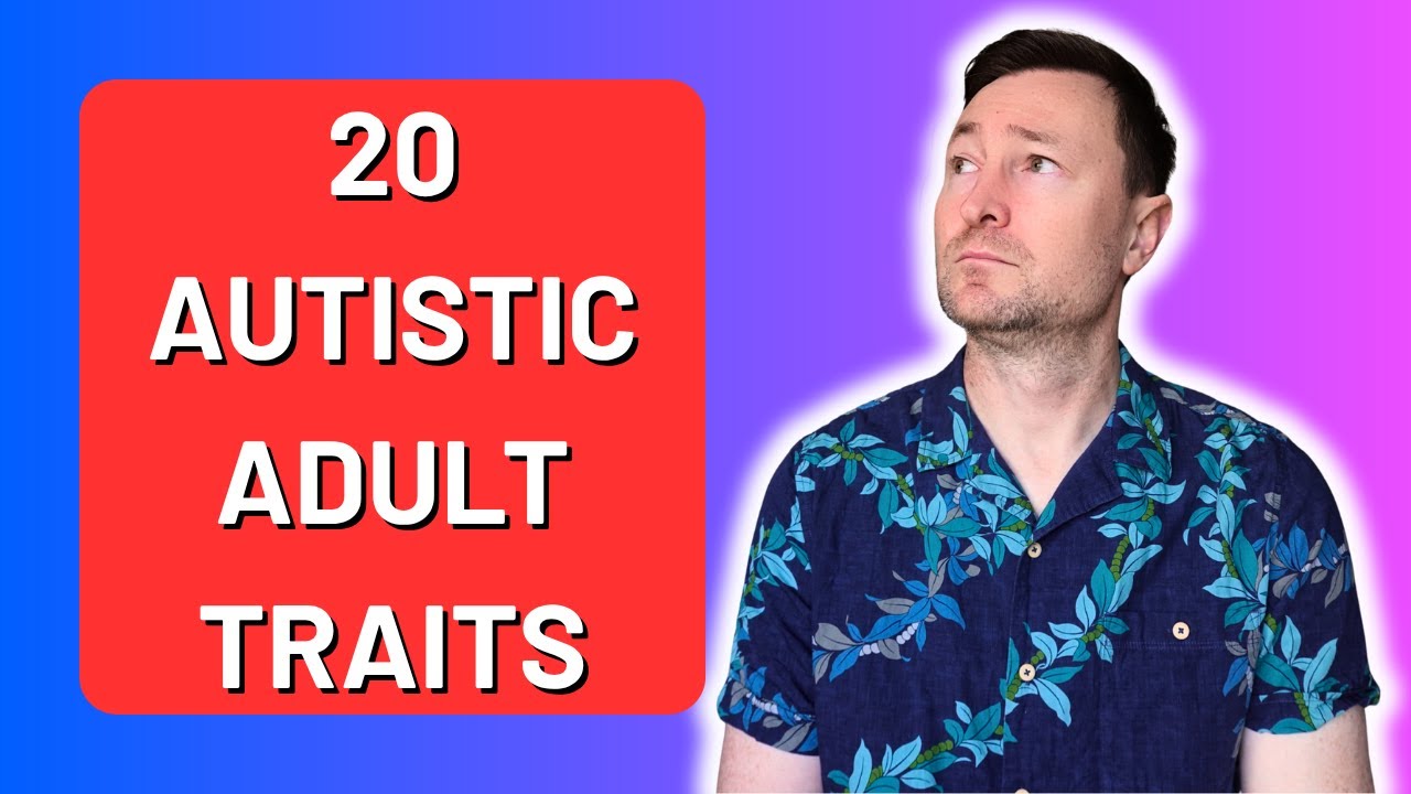 20 Signs of Autism in Adults - Autistic Traits You Never Knew Existed