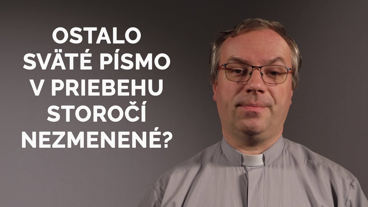 OSTALO SVÄTÉ PÍSMO V PRIEBEHU STOROČÍ NEZMENENÉ?
