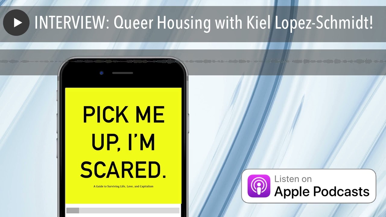 INTERVIEW: Queer Housing with Kiel Lopez-Schmidt!