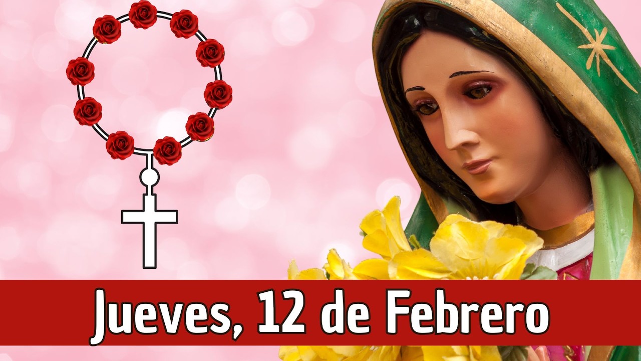 SANTO ROSARIO DE HOY, 12 DE FEBRERO, MISTERIOS LUMINOSOS