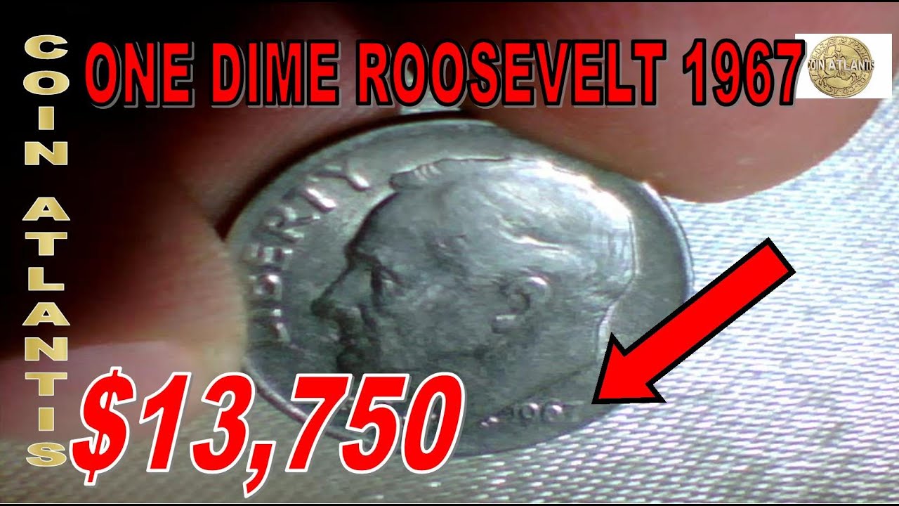 Are you a big fan of President Roosevelt?one dime 1967 $13,750