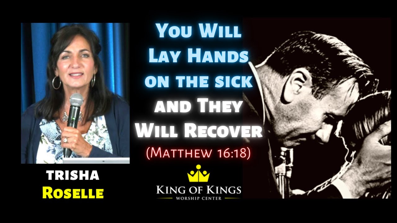 September 22, 2021   Trisha Roselle -  You Will Lay Hands On The Sick and They Will Recover