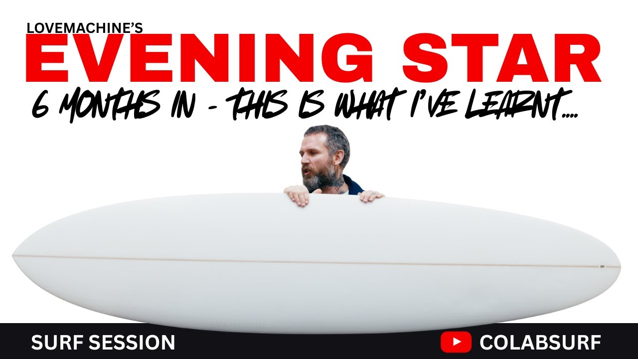 6 Months Surfing This Board, This is what I've Learnt | The Evening Star by Lovemachine Surfboards