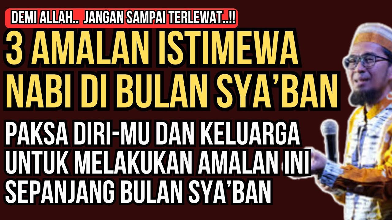 3 Amalan Istimewa Nabi di Bulan Sya’ban yang Sangat Dianjurkan | Ustadz Adi Hidayat