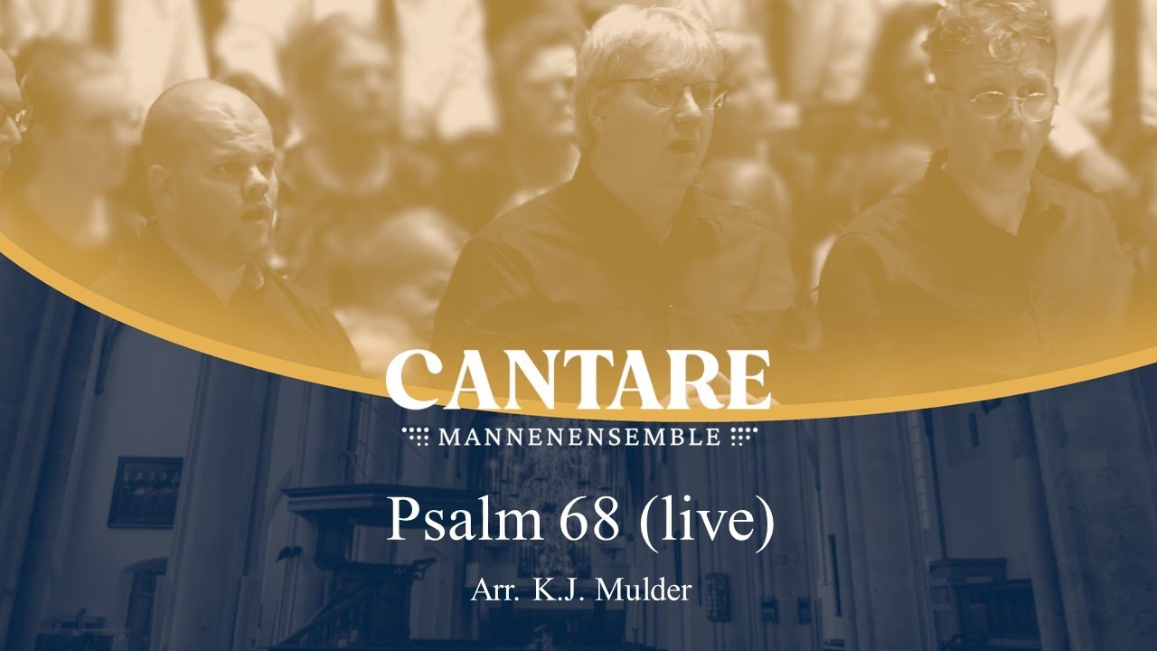 Psalm 68 (arr. K.J. Mulder) | Mannenensemble Cantare o.l.v. André van Vliet