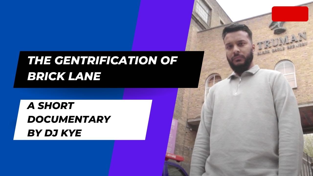Episode 3: The Gentrification Of Brick Lane l How Transparent Is Our History?