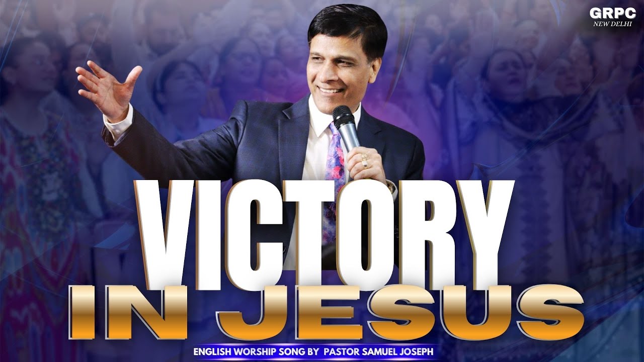 Victory in Jesus  | English Christian Song by Pastor Samuel Joseph | Grpc New delhi