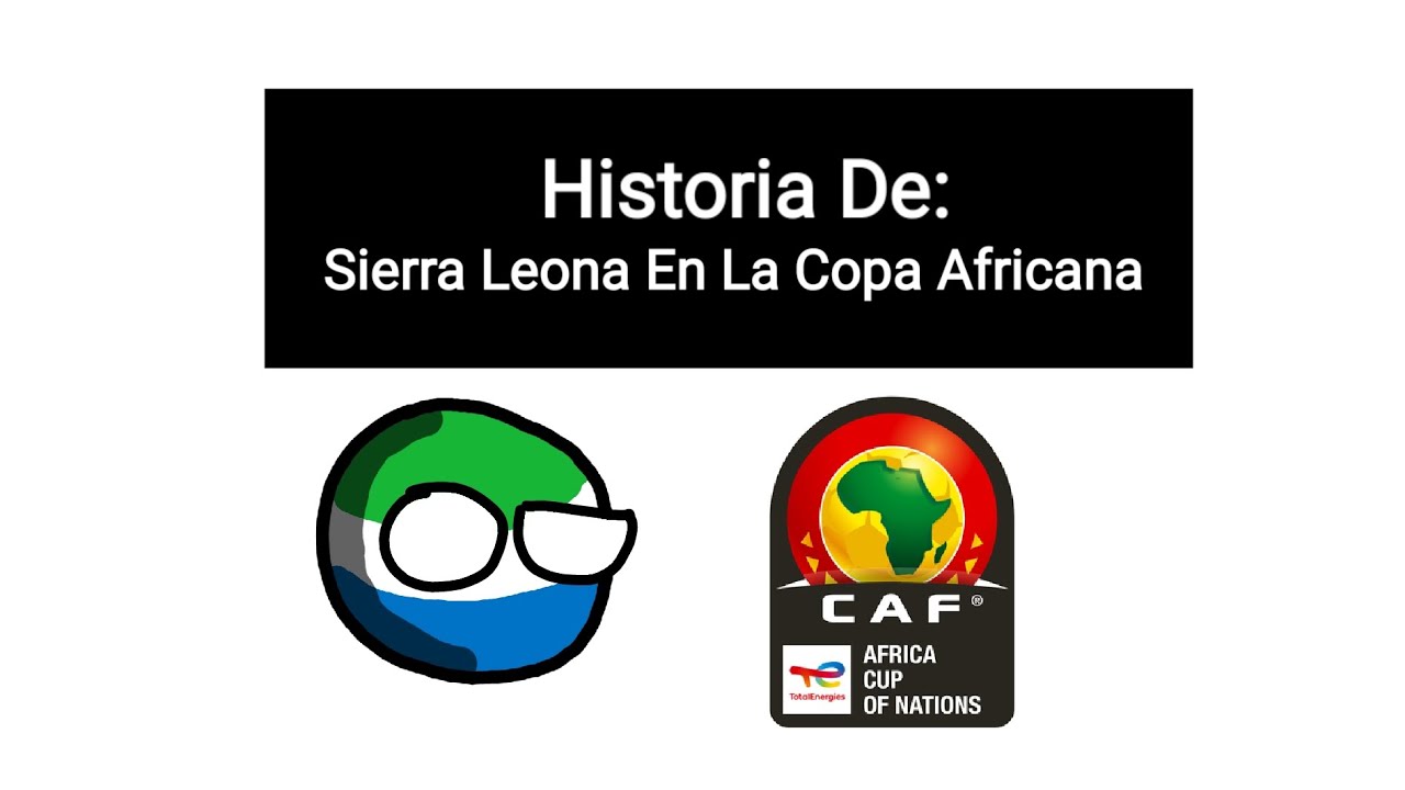 🇸🇱Historia De Sierra Leona En La Copa Africana🇸🇱