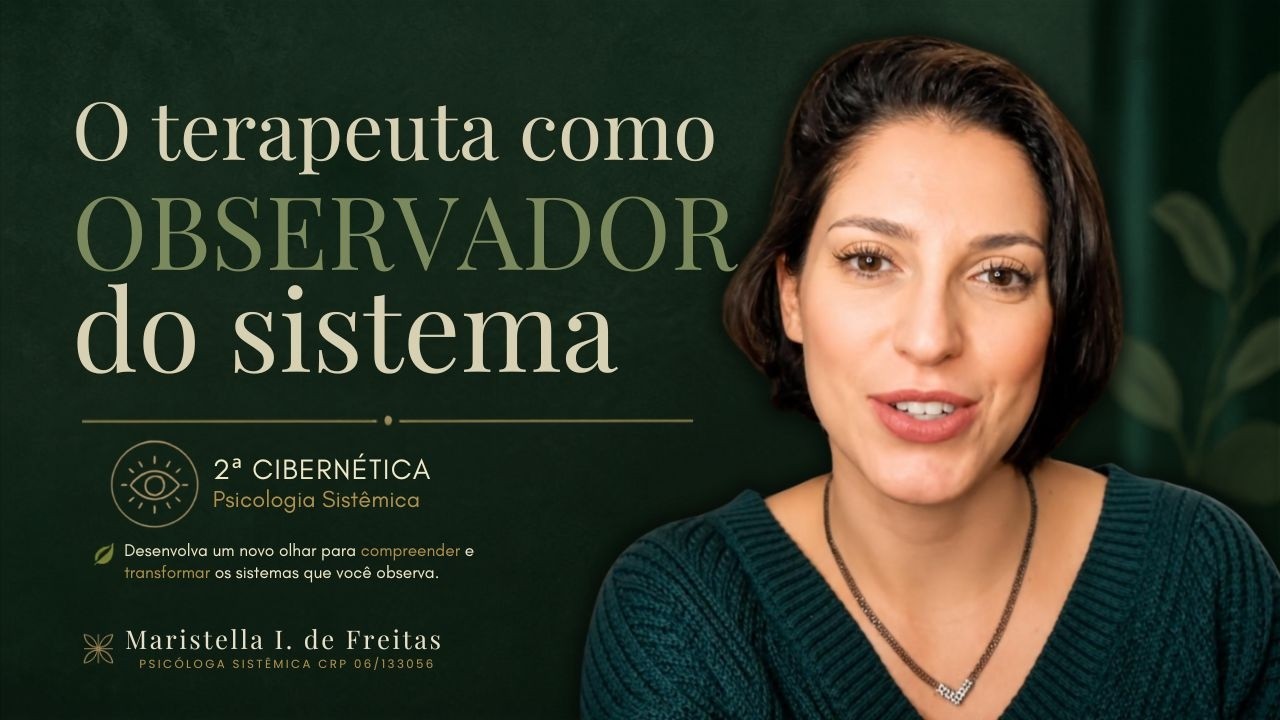 2° CIBERNÉTICA PSICOLOGIA SISTÊMICA: ENTENDENDO A ORIGEM DAS NOSSAS QUESTÕES RELACIONAIS
