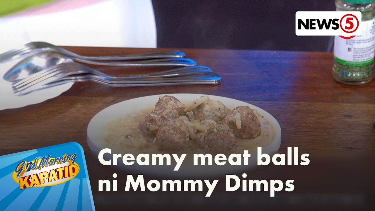 Luto Na: Creamy Meat Balls | Gud Morning Kapatid