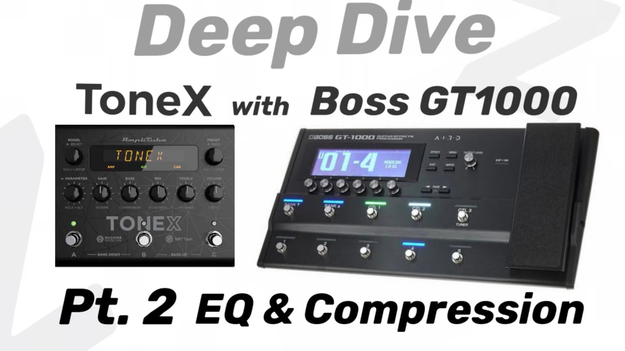 Deep Dive pt. 2 ToneX pedal stock patches w/ BOSS GT-1000: EQ, Compression & FX