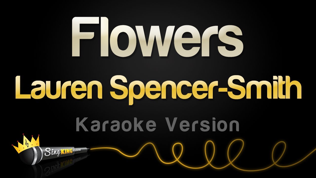 Lauren Spencer-Smith - Flowers (Karaoke Version)