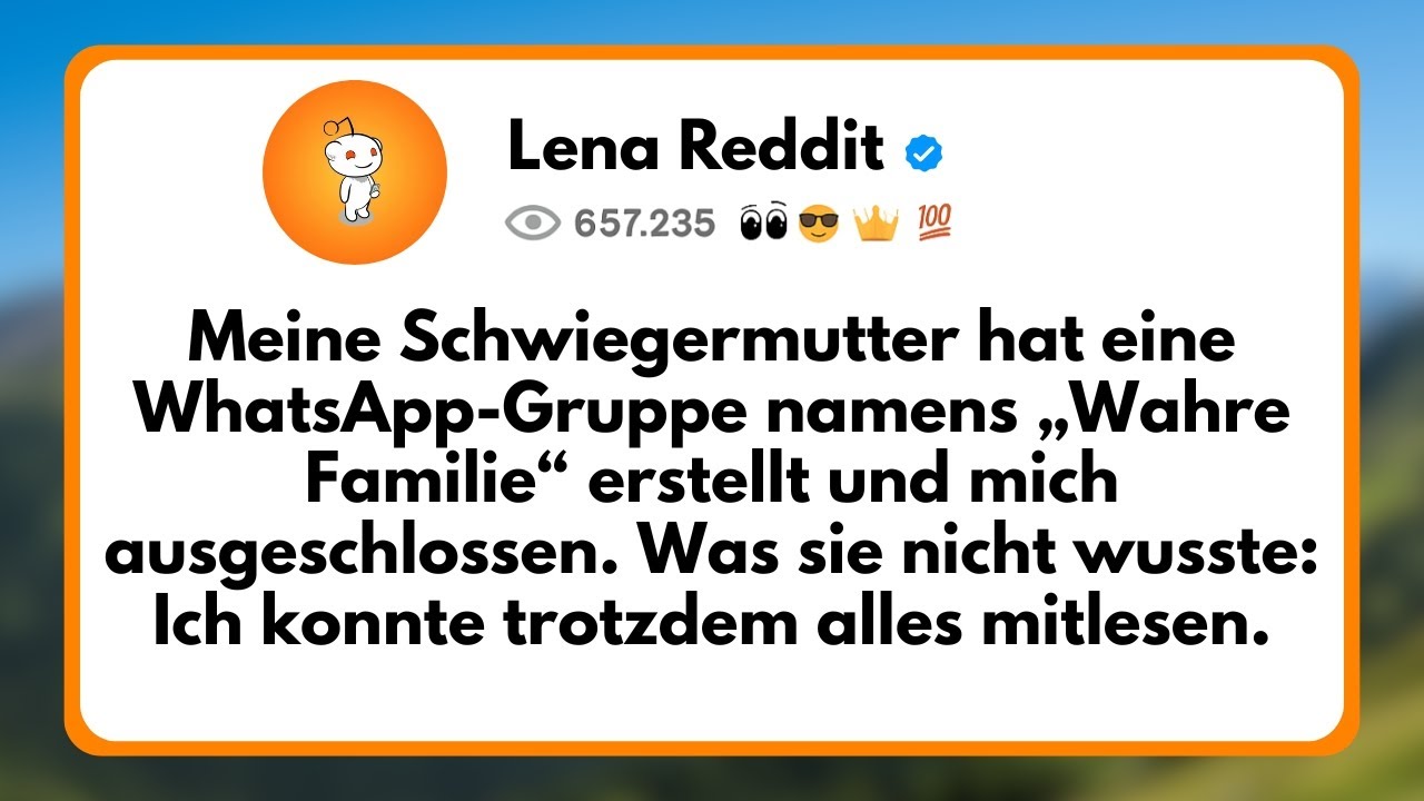 Meine Schwiegermutter hat eine WhatsApp-Gruppe namens „Wahre Familie“ erstellt und mich...