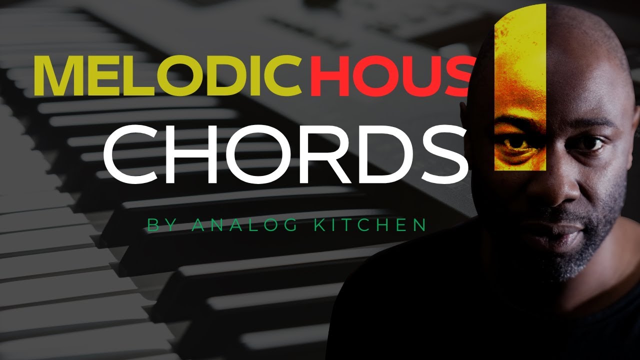 A Quick Guide To Melodic House Chord Progressions