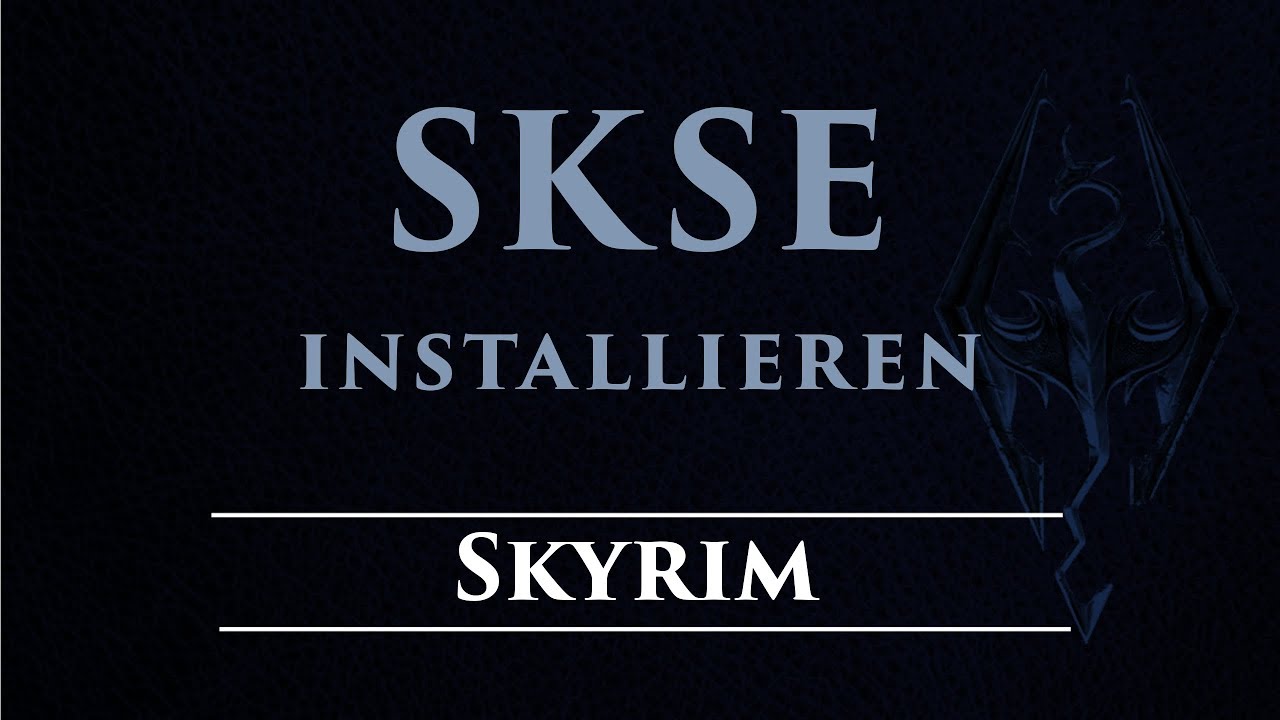 Skyrim/Skyrim SE - SKSE/SKSE64 (Skyrim Script Extender) installieren
