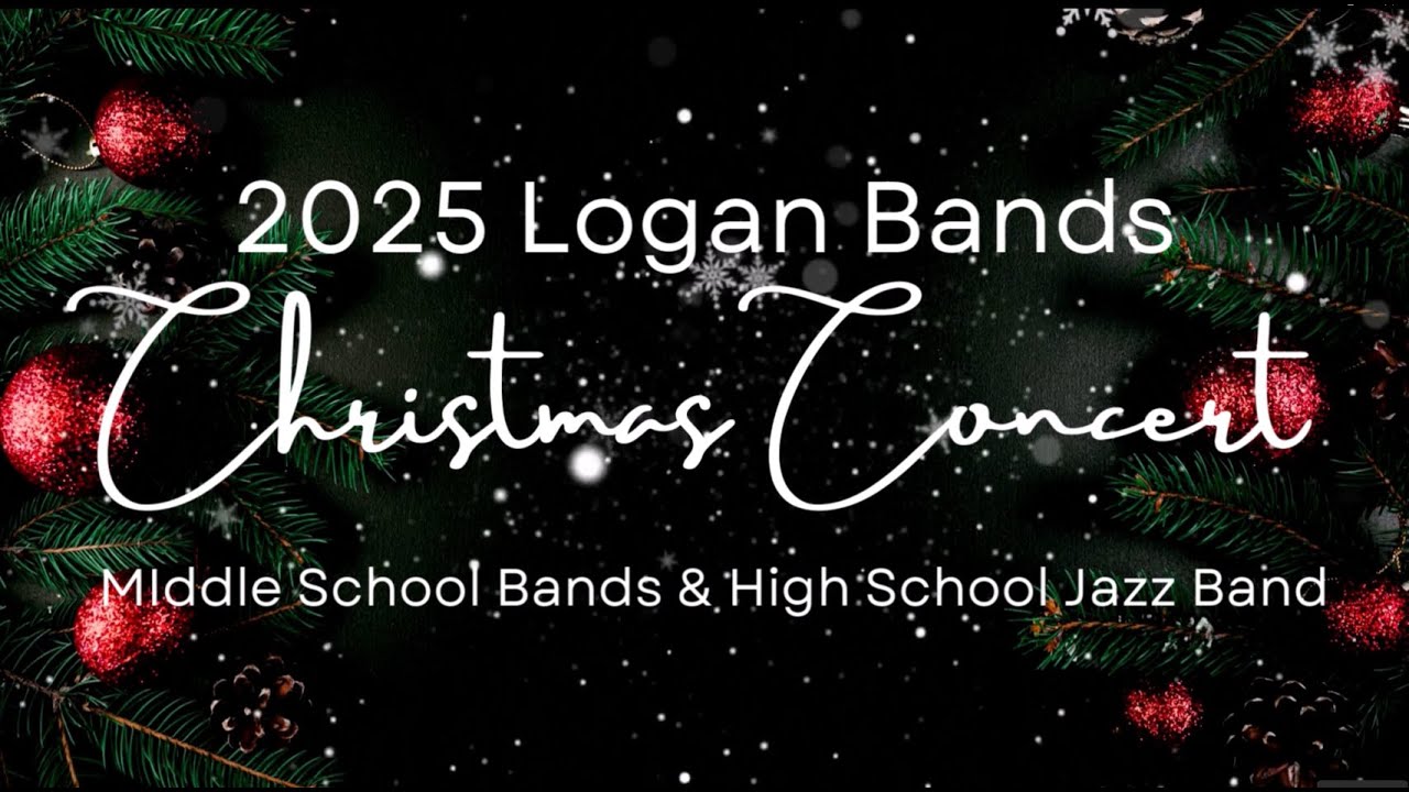 2025 Logan Band Christmas Concert Middle School Bands and High School Jazz Band