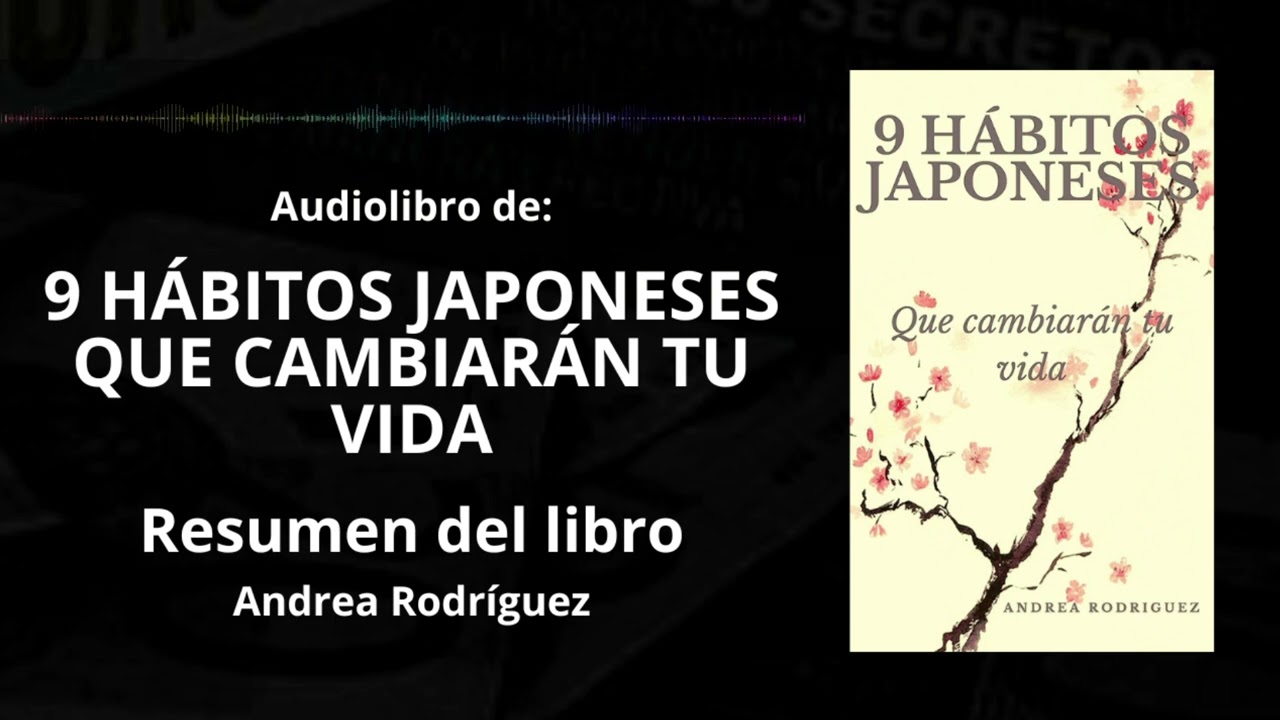 9 HÁBITOS JAPONESES QUE CAMBIARÁN TU VIDA - Resumen del Libro - Ideas Clave ANDREA RODRIGUEZ | PDF📥