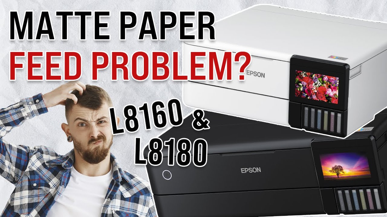 Epson L8180/L8160 (ET8550/ET8500) matte paper feed problem solved!