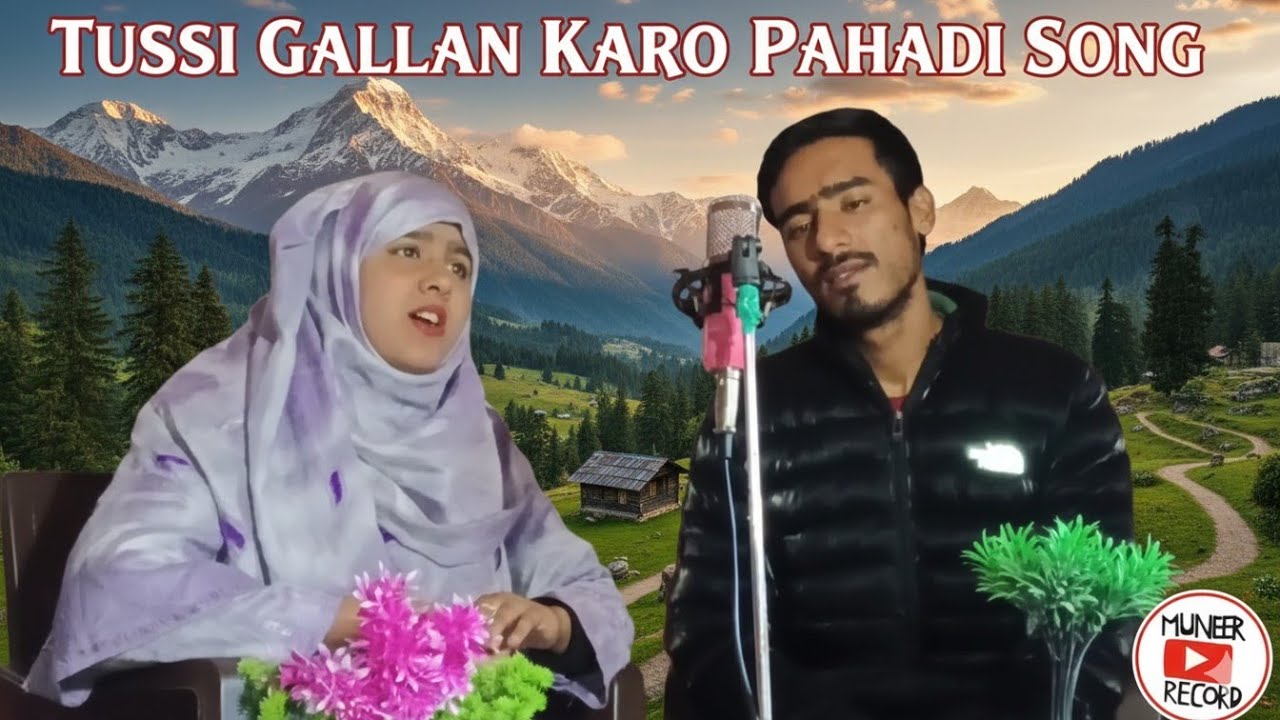 TUSSI GALLAN KARO PAHADI SARFFI MUNEER RECORD FT SIMRAN JAAN 