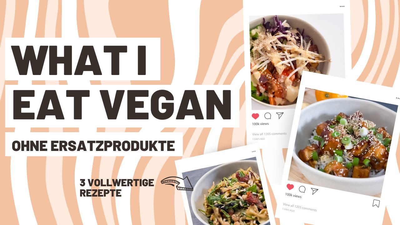 Vegane Hauptmahlzeiten | Vegan kochen ohne Ersatzprodukte | What I eat | Anina Maly