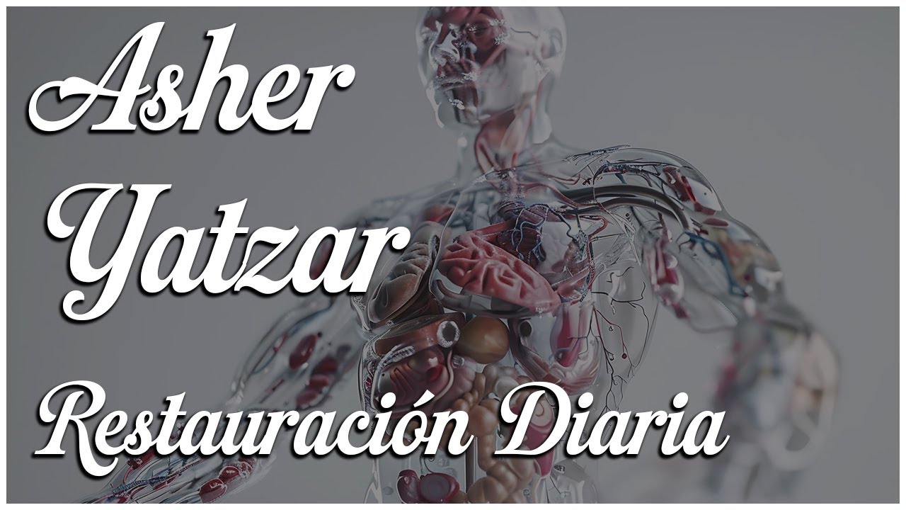 El Asher Yatzar: Restauración del Cuerpo Como Templo del Alma